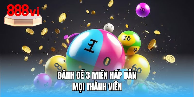 Đánh đề 3 miền hấp dẫn mọi thành viên