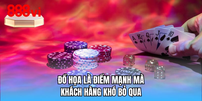 Đồ họa là điểm mạnh mà khách hàng khó bỏ qua