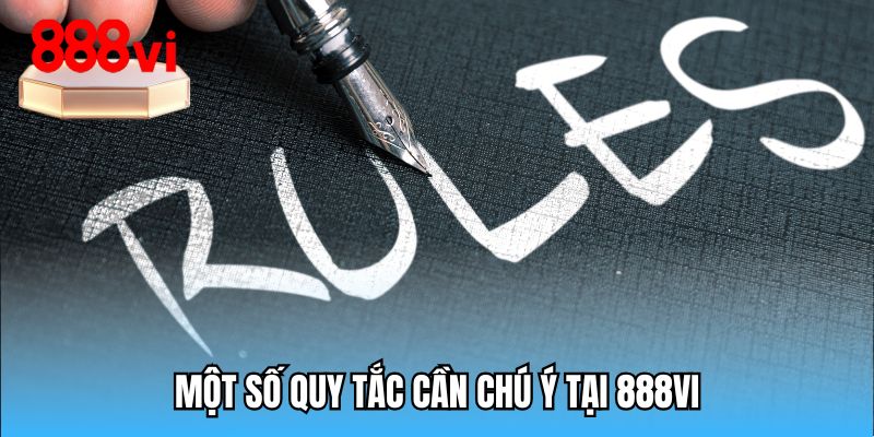 Một số quy tắc cần chú ý tại 888VI